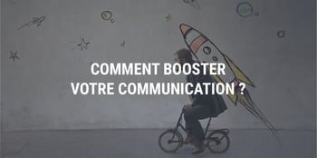Tout savoir sur comment booster sa communication
