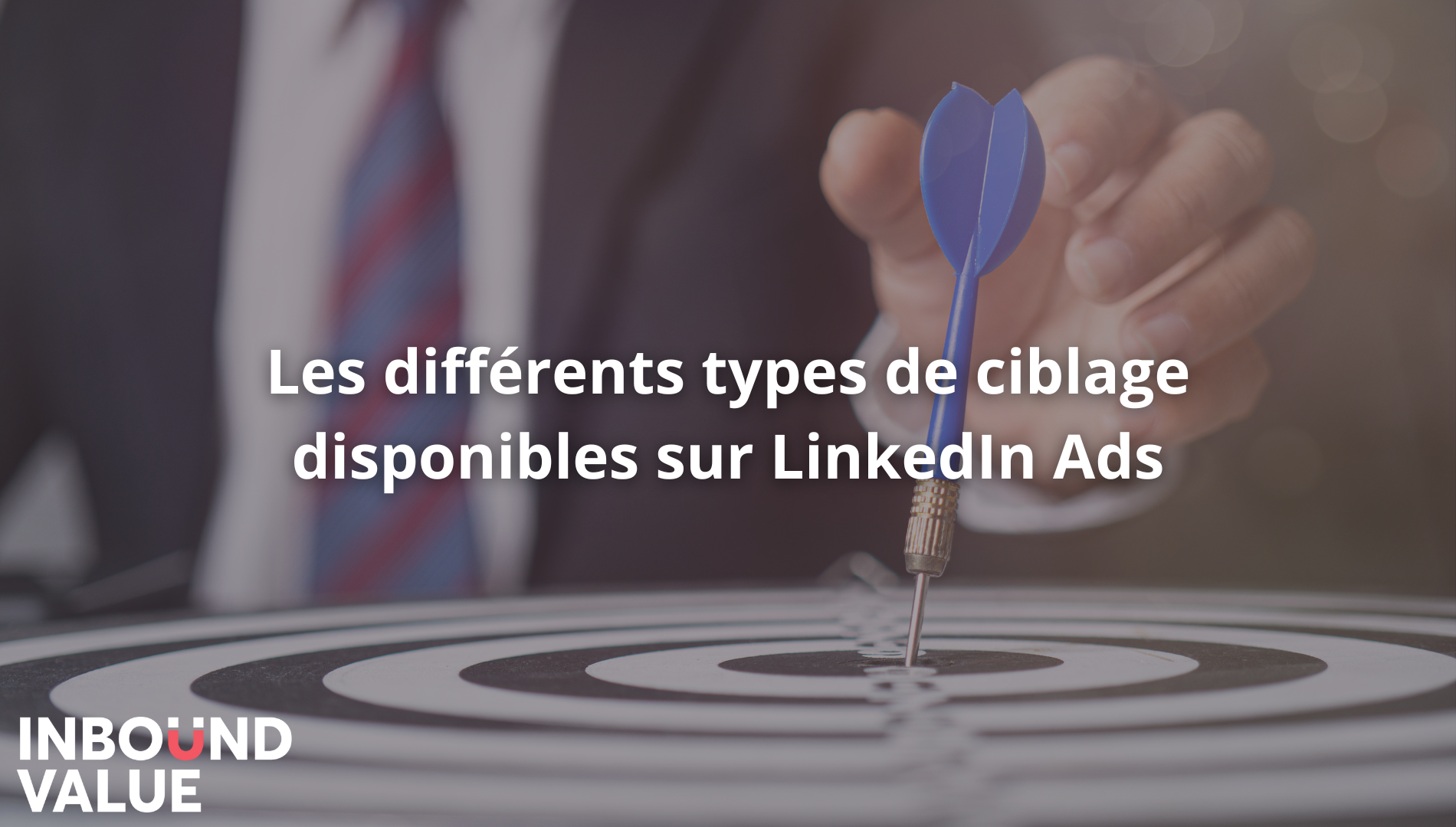 Les différents types de ciblage disponibles sur LinkedIn Ads