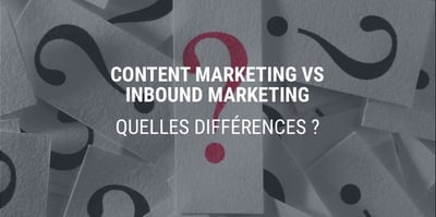 Content Marketing vs Inbound Marketing : quelles différences ?