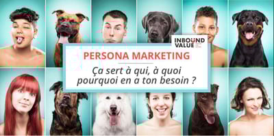 Persona Marketing ou Buyer Persona, ça sert à qui, à quoi, pourquoi en a-t-on besoin ?