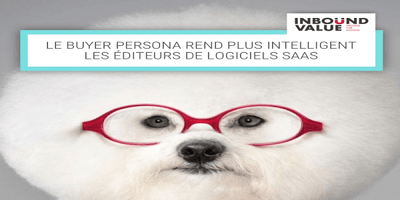 Saas Customer : Pourquoi le buyer persona est CRUCIAL pour les éditeurs de logiciels Saas