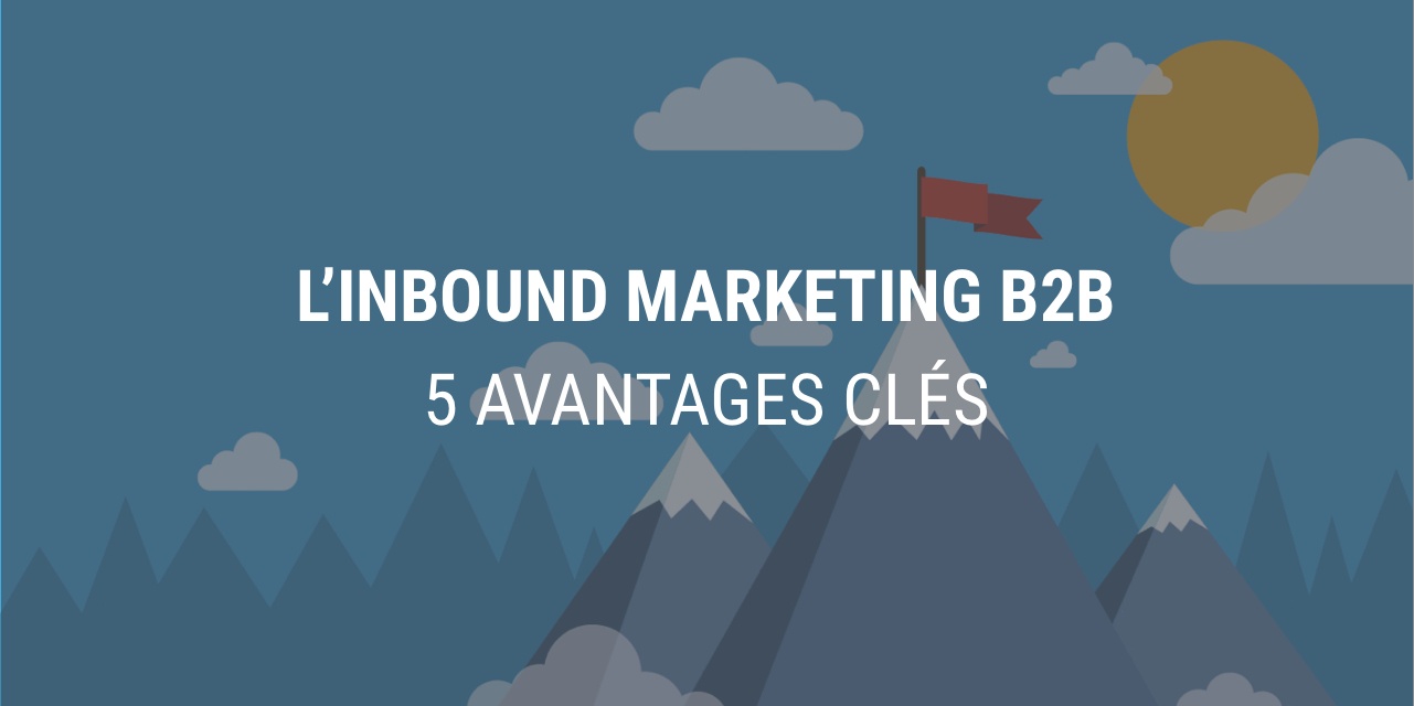 Quels sont les avantages clés de l'inbound marketing